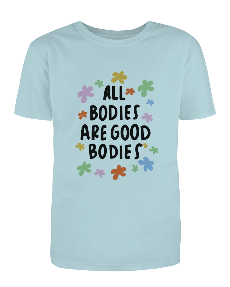 All Bodies Are Good Bodies - T-Shirt - Image 3