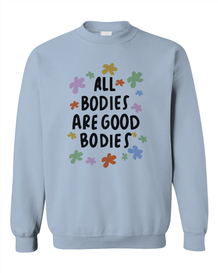 All Bodies Are Good Bodies - Sweatshirt - Image 4
