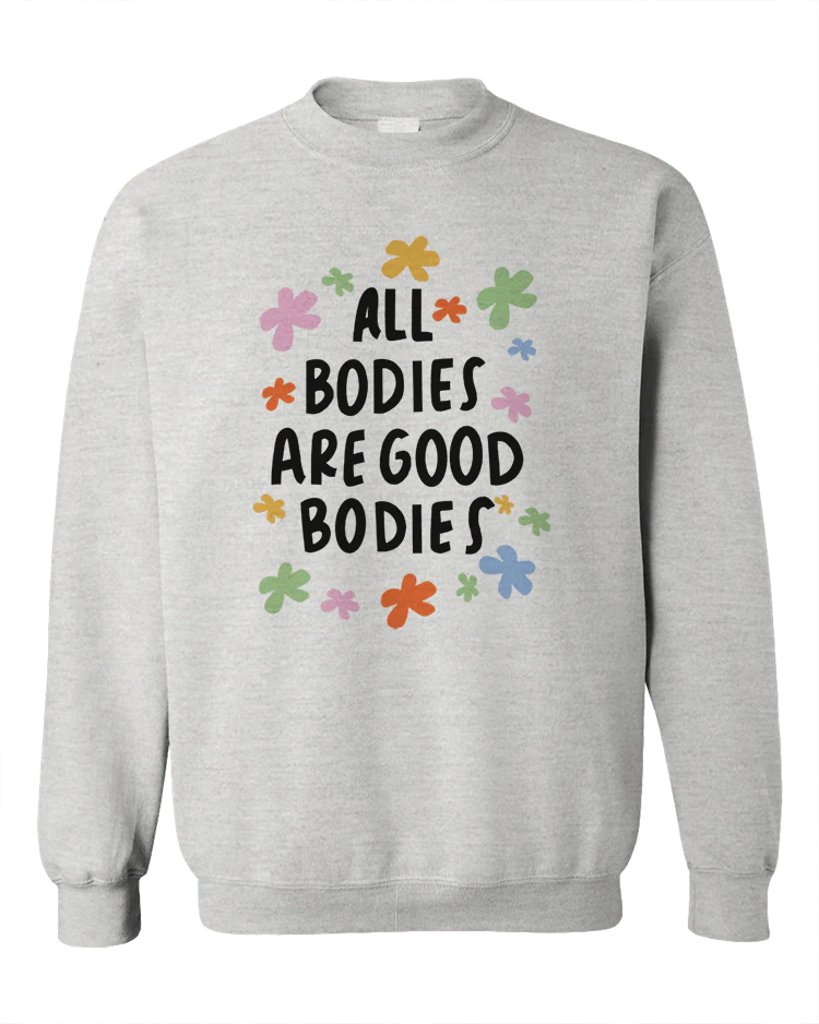 All Bodies Are Good Bodies - Sweatshirt - Image 5