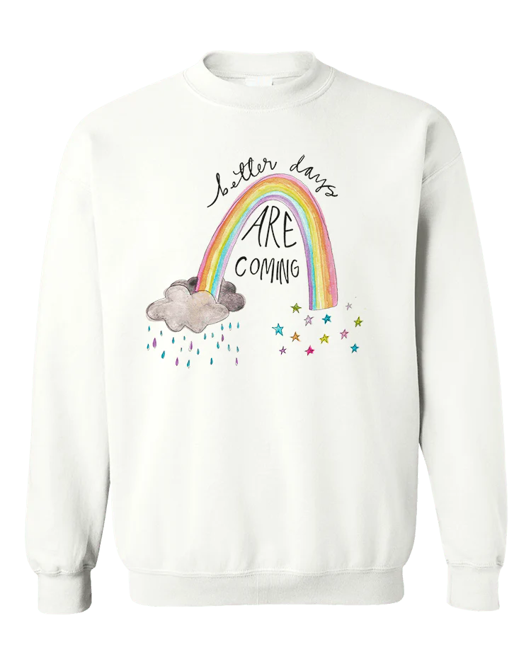 Better Days Are Coming - Sweatshirt - Image 3