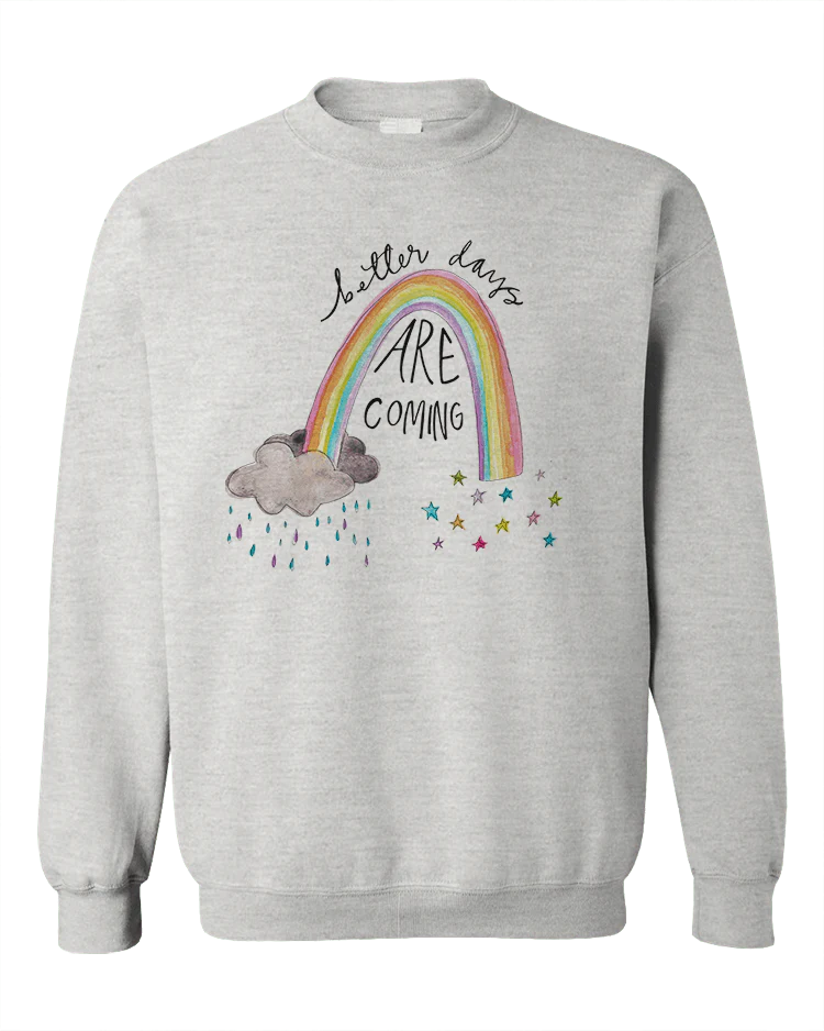 Better Days Are Coming - Sweatshirt - Image 4