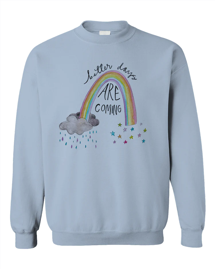 Better Days Are Coming - Sweatshirt - Image 5