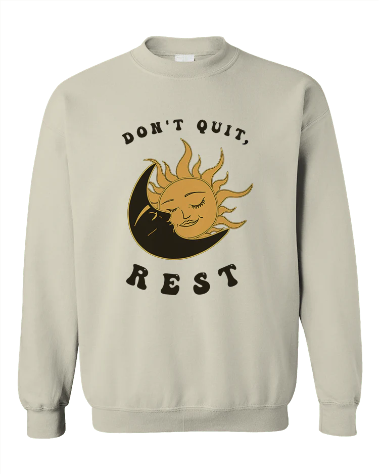 Don't Quit, Rest - Sweatshirt - Image 5
