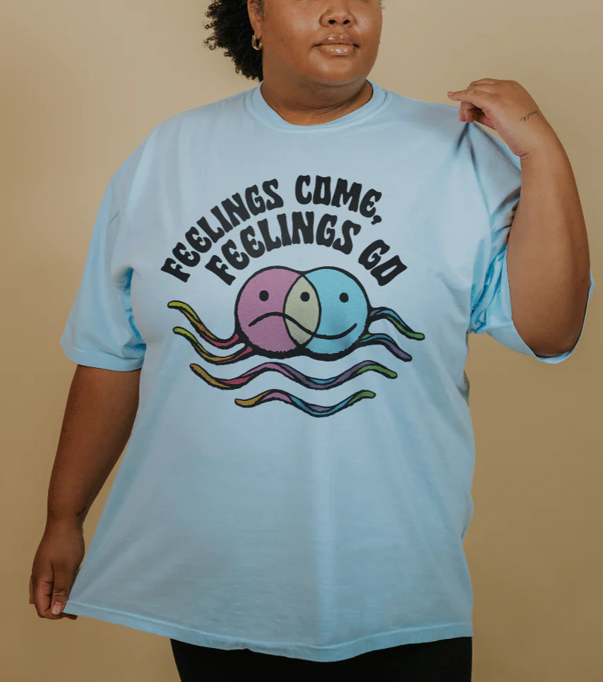 Feelings Come, Feelings Go - T-Shirt - Image 3