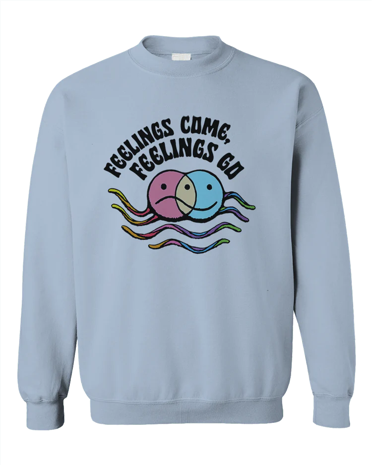 Feelings Come, Feelings Go - Sweatshirt - Image 3
