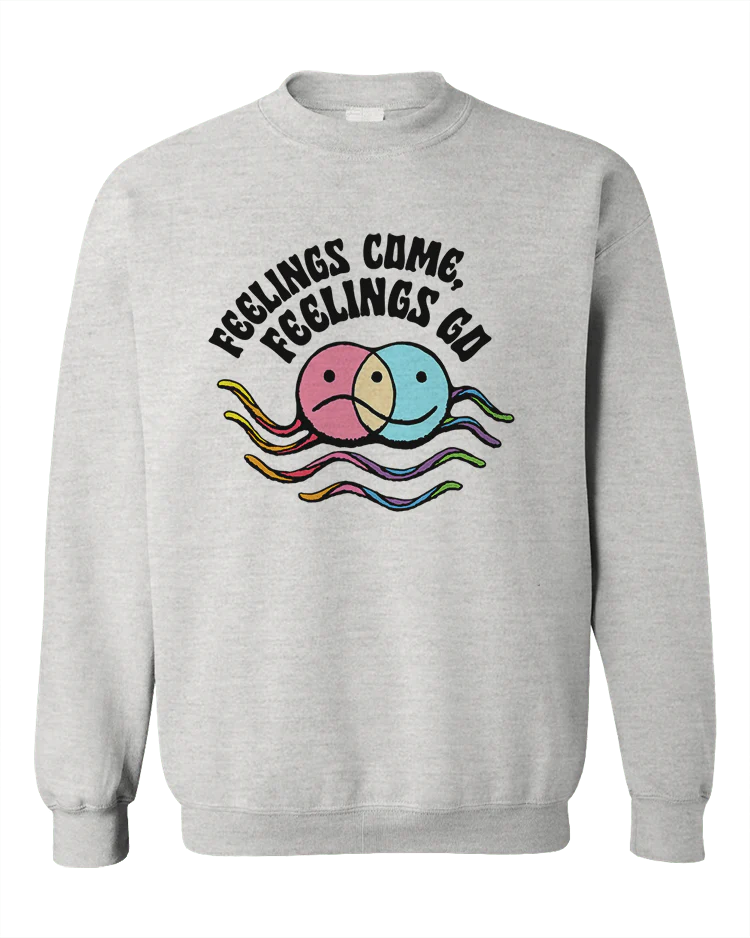 Feelings Come, Feelings Go - Sweatshirt - Image 4