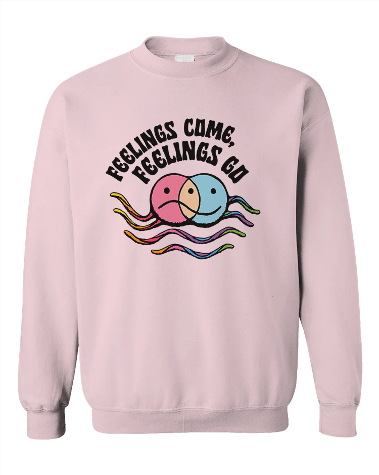 Feelings Come, Feelings Go - Sweatshirt - Image 5