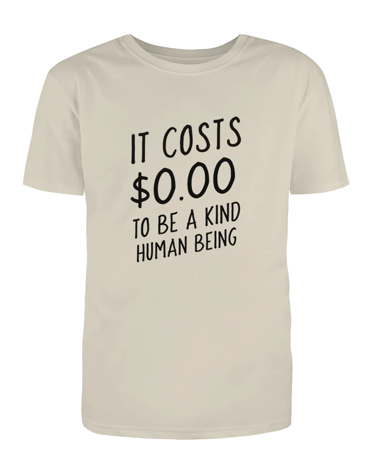 It Costs $0.00 To Be A Kind Human Being - T-Shirt - Image 3