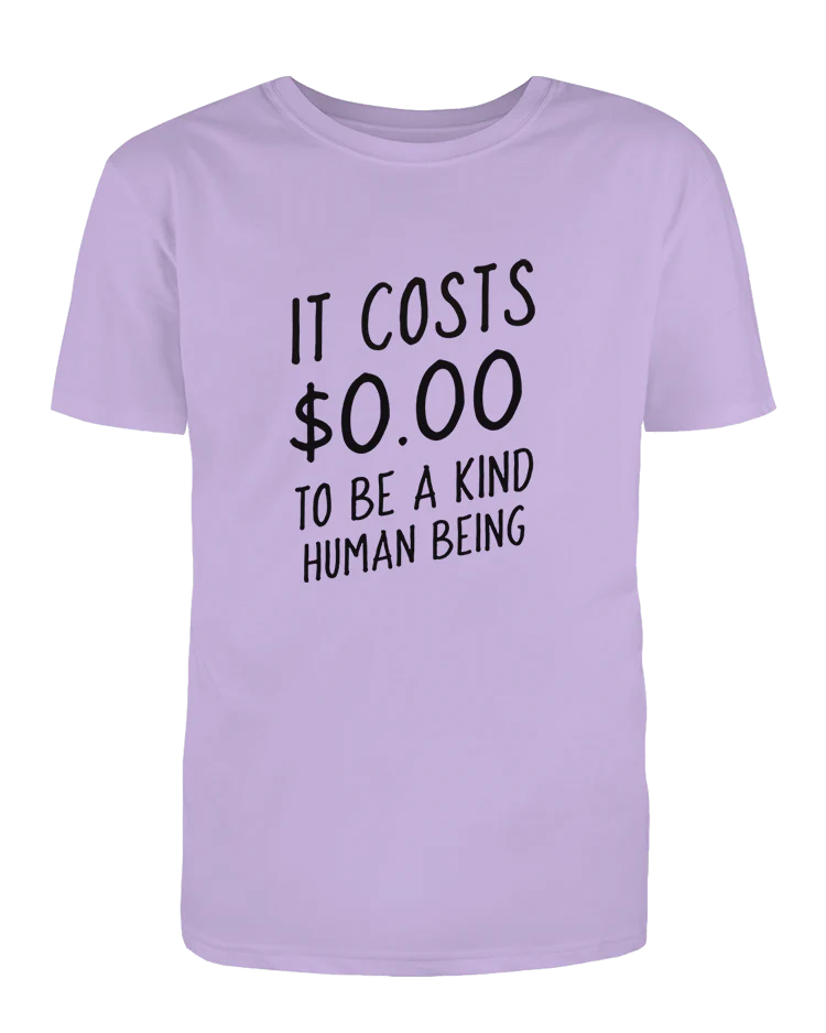 It Costs $0.00 To Be A Kind Human Being - T-Shirt - Image 5