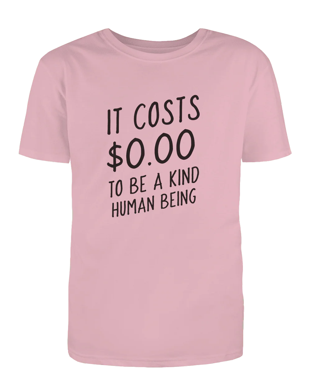 It Costs $0.00 To Be A Kind Human Being - T-Shirt - Image 6