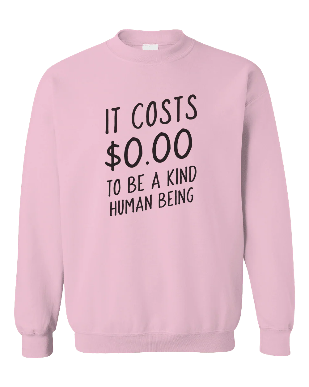 It Costs $0.00 To Be A Kind Human Being - Sweatshirt - Image 5