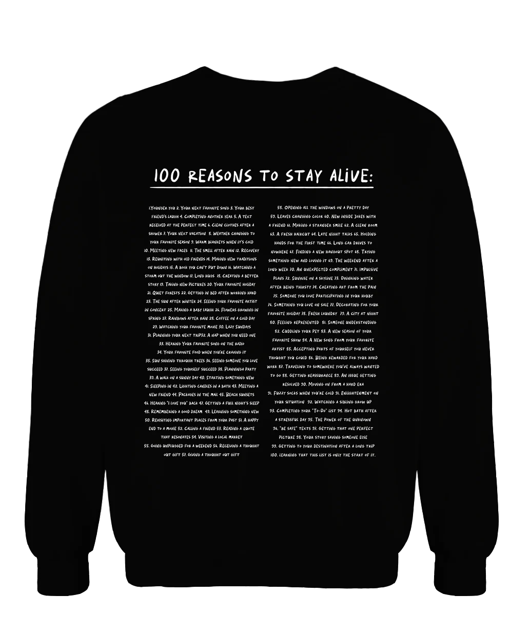 The Original "Keep Going; 100 Reasons To Stay Alive" Sweatshirt - Image 14