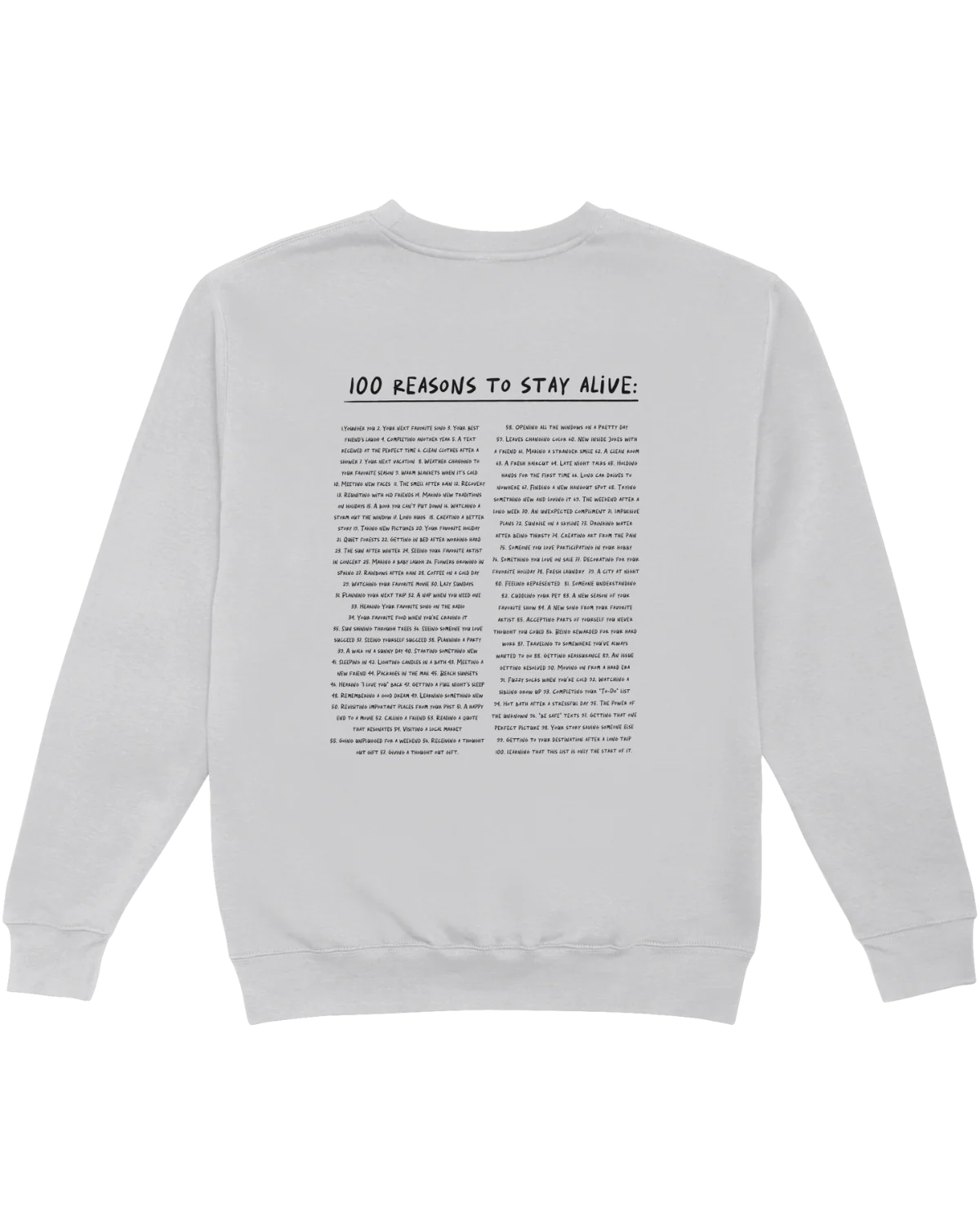 The Original "Keep Going; 100 Reasons To Stay Alive" Sweatshirt - Image 3