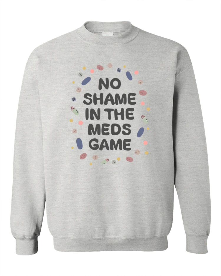 No Shame In The Meds Game - Sweatshirt - Image 3