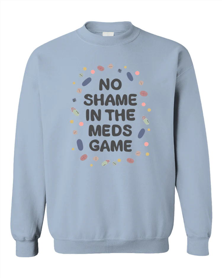 No Shame In The Meds Game - Sweatshirt - Image 4