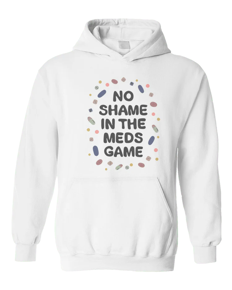No Shame In The Meds Game - Hoodie - Image 4