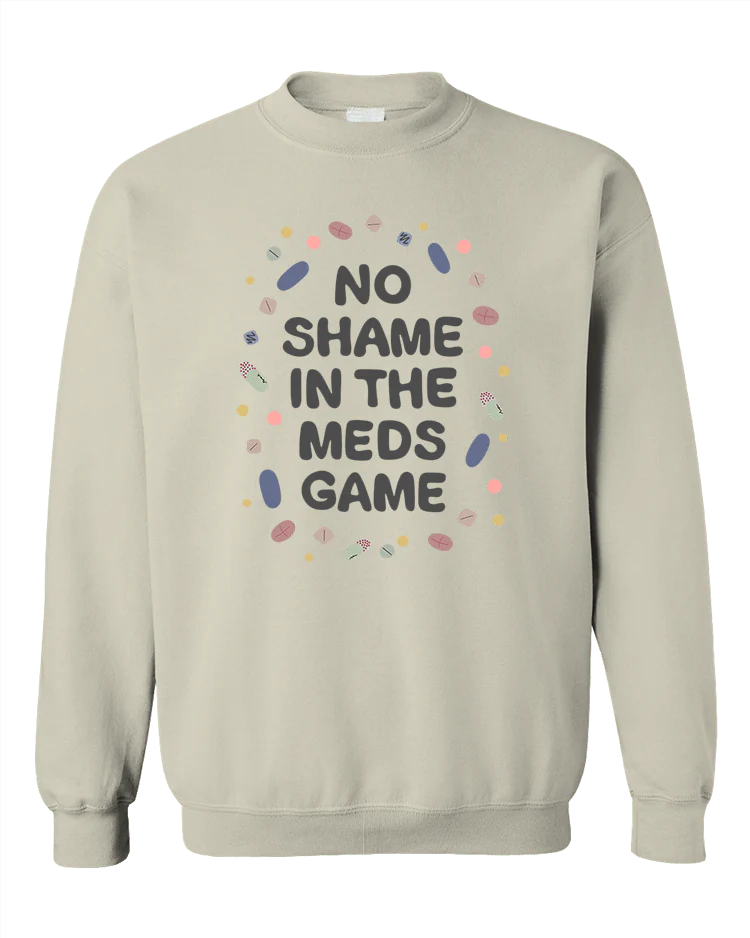No Shame In The Meds Game - Sweatshirt - Image 6