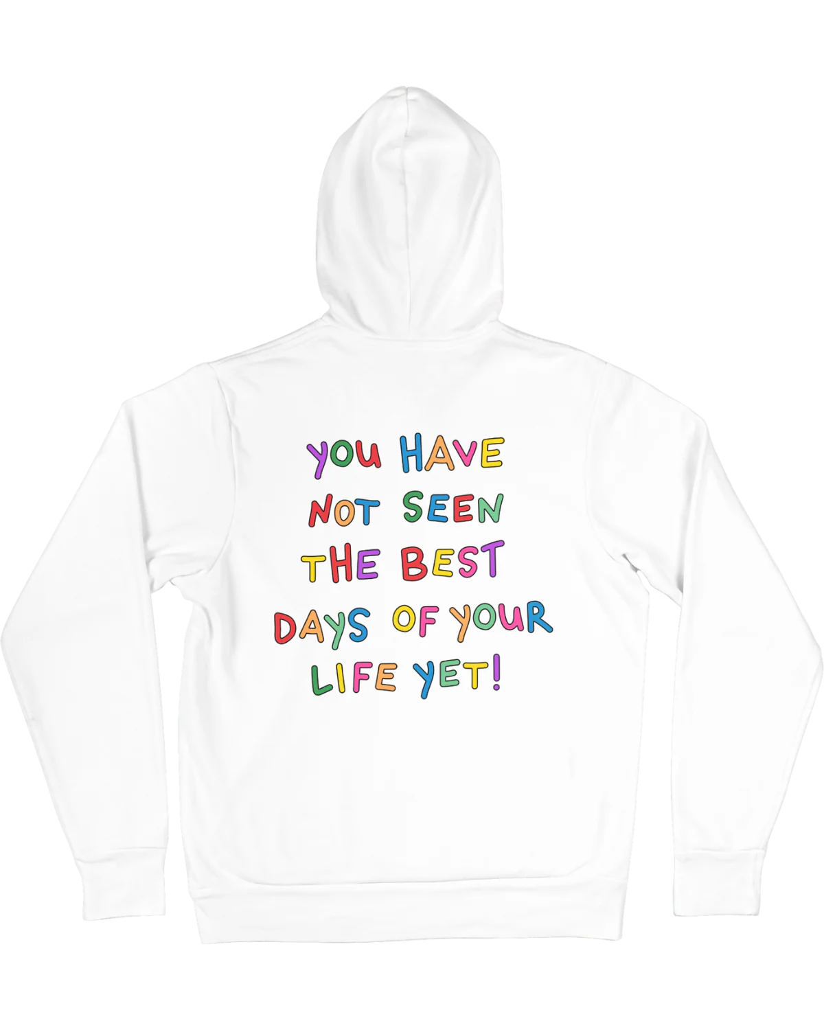 Stay; You Have Not Seen The Best Days Of Your Life Yet! - Hoodie - Image 3