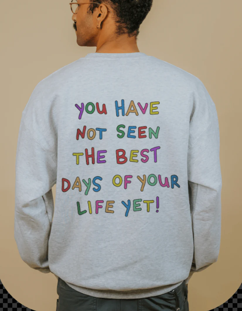 Stay; You Have Not Seen The Best Days Of Your Life Yet!