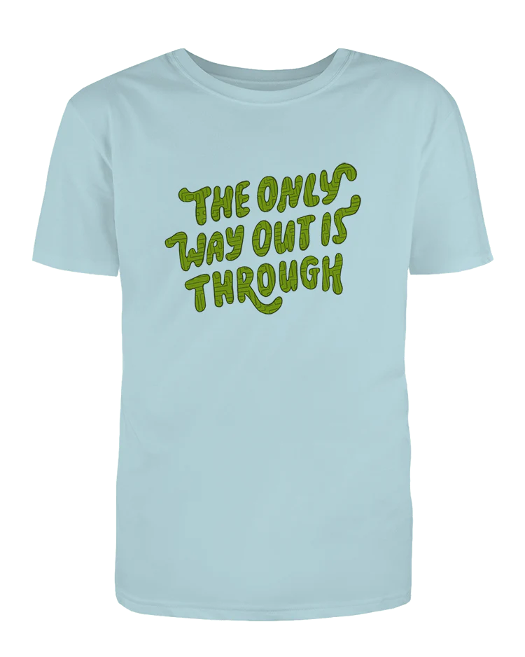 The Only Way Out Is Through - T-Shirt - Image 3