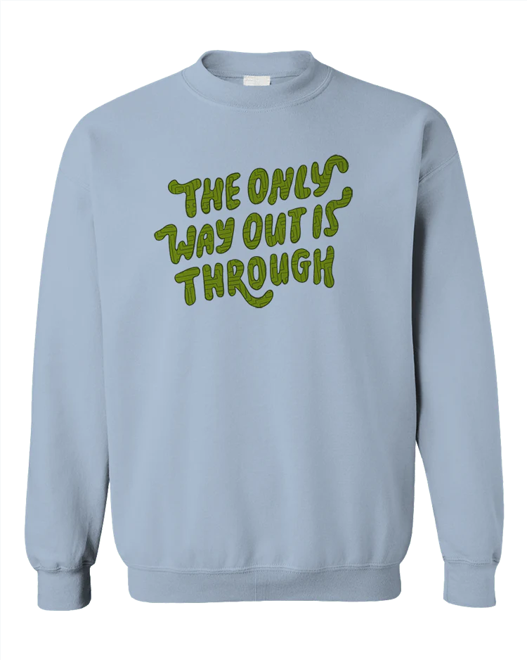 The Only Way Out Is Through - Sweatshirt - Image 4