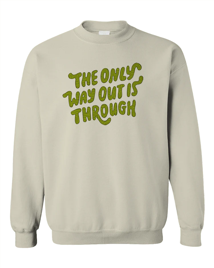 The Only Way Out Is Through - Sweatshirt - Image 6