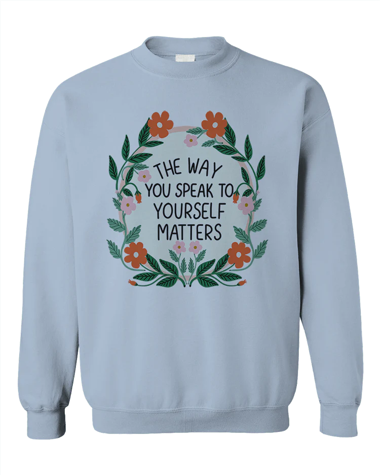 The Way You Speak To Yourself Matters - Sweatshirt - Image 4