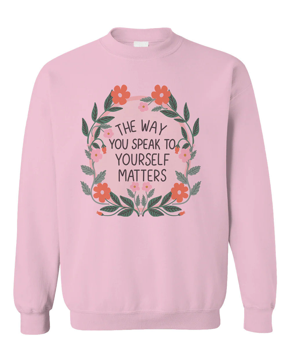 The Way You Speak To Yourself Matters - Sweatshirt - Image 6