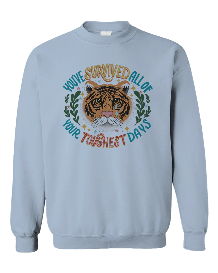 You've Survived All Of Your Toughest Days - Sweatshirt - Image 4