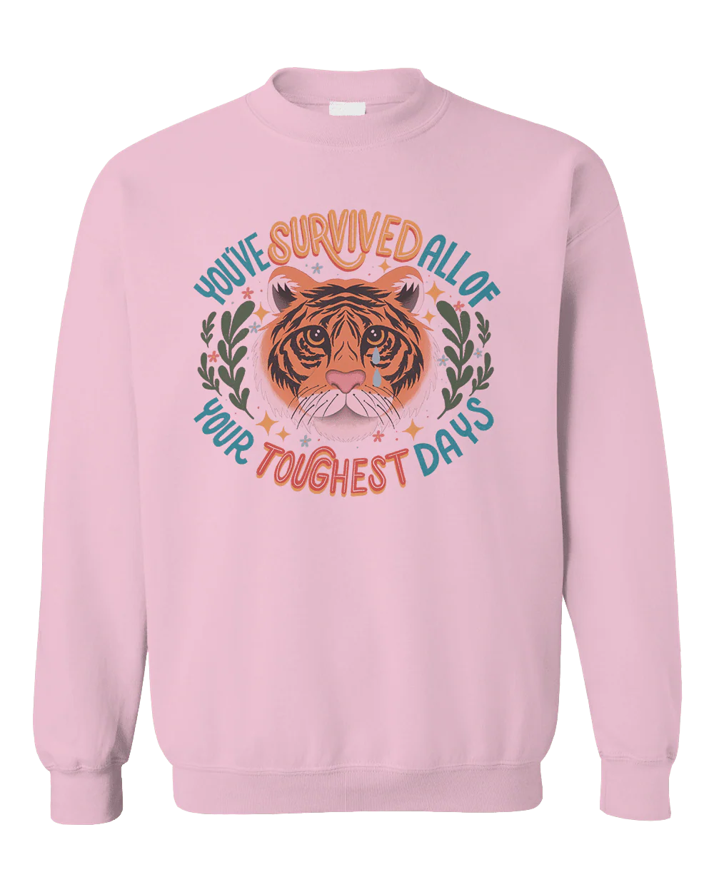 You've Survived All Of Your Toughest Days - Sweatshirt - Image 5