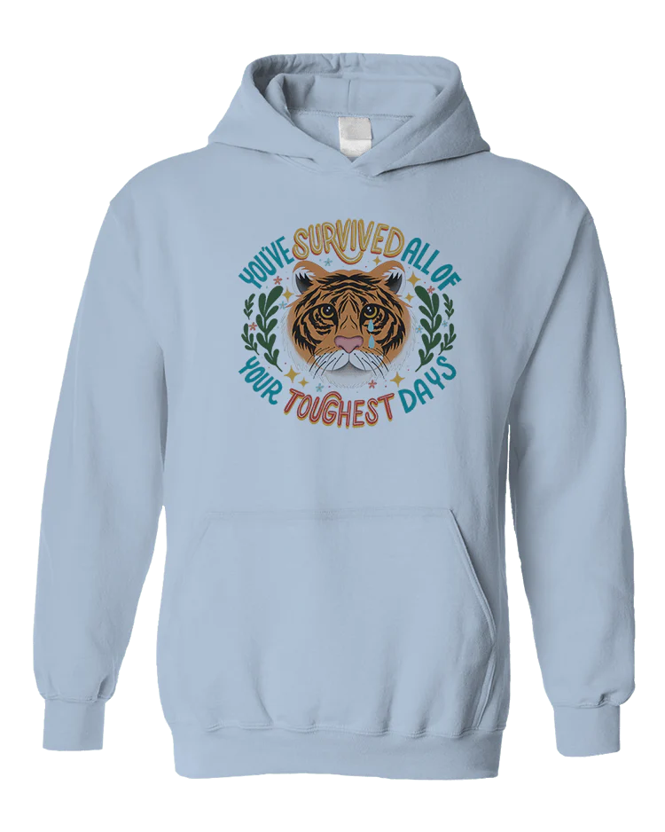 You've Survived All Of Your Toughest Days - Hoodie - Image 5