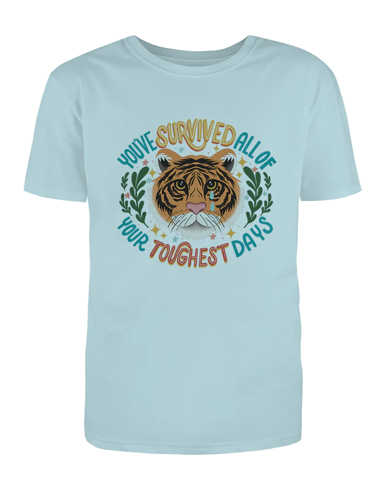 You've Survived All Of Your Toughest Days - T-Shirt - Image 5